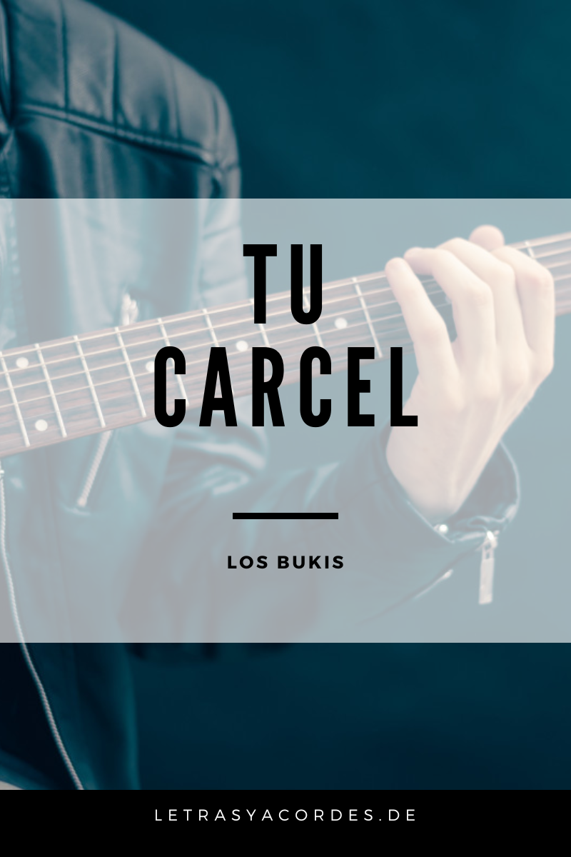 Tu carcel Letra y Acordes